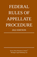 Federal Rules of Appellate Procedure; 2022 Edition: With Appendix of Length Limits and Official Forms