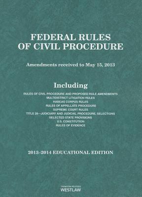 Federal Rules of Civil Procedure, 2013-2014 Educational Edition - West Academic Publishing