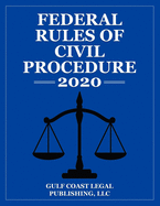 Federal Rules of Civil Procedure 2020: Expanded Edition with Cross References and Select Statutes