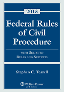 Federal Rules of Civil Procedure: With Selected Rules and Statutes 2013