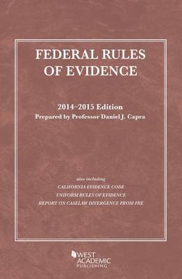 Federal Rules of Evidence, 2014-2015 with Evidence Map - Capra, Daniel