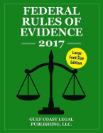 Federal Rules of Evidence 2017, Large Font Edition: Complete Rules as Revised for 2017