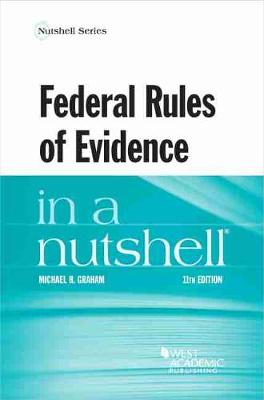 Federal Rules of Evidence in a Nutshell - Graham, Michael H.