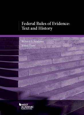 Federal Rules of Evidence: Text and History - Publishing, West Academic