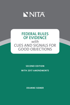 Federal Rules of Evidence with Cues and Signals for Good Objections: As Amended to December 1, 2020 - National Institute for Trial Advocacy, and Siemer, Deanne C