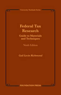 Federal Tax Research: Guide to Materials and Techniques - Gail, Levin Richmond, and Richmond, Gail Levin