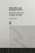 Federalism and European Union: Political Ideas, Influences, and Strategies in the European Community 1972-1986