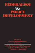 Federalism and Policy Development: The Case of Adult Occupational Training in Ontario