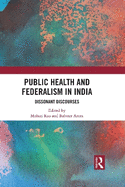 Federalism and Public Health in India: Dissonant Discourses