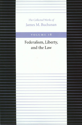 Federalism, Liberty, and the Law - Buchanan, James M, Professor