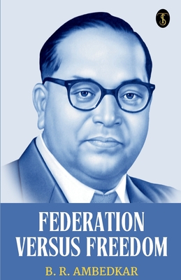 Federation Versus Freedom - Ambedkar, B R