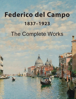 Federico del Campo: The Complete Works - Kappe, Eelco