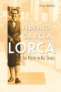 Federico Garc?a Lorca: The Poetry in All Things