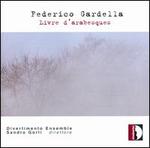 Federico Gardella: Livre d'arabesques - Divertimento Ensemble; Lorenzo Gorli (violin); Luca Avanzi (oboe); Maria Grazia Bellocchio (piano); Martina Rudic (cello);...