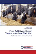 Feed Additives: Recent Trends in Animal Nutrition