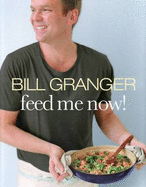 Feed Me Now! - Granger, Bill