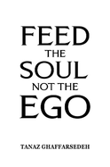 Feed the Soul Not the Ego