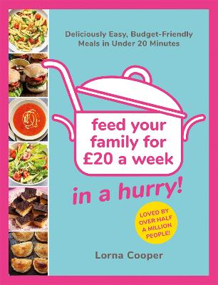 Feed Your Family For 20...In A Hurry!: Deliciously Easy, Budget-Friendly Meals in Under 20 Minutes - Cooper, Lorna