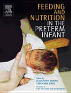 Feeding and Nutrition in the Preterm Infant - Jones, Elizabeth A., and King, Caroline