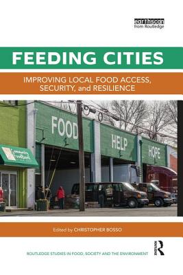 Feeding Cities: Improving local food access, security, and resilience - Bosso, Christopher (Editor)