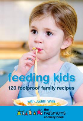 Feeding Kids - Netmums, and Wills, Judith