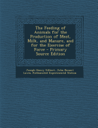 Feeding of Animals for the Production of Meat, Milk, and Manure, and for the Exercise of Force