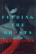 Feeding the Ghosts - D'Aguiar, Fred