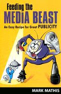Feeding the Media Beast: An Easy Recipe for Great Publicity