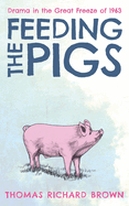 Feeding the Pigs: Drama in the Great Freeze of 1963