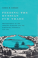 Feeding the Russian Fur Trade: Provisionment of the Okhotsk Seaboard and the Kamchatka Peninsula, 1639-1856