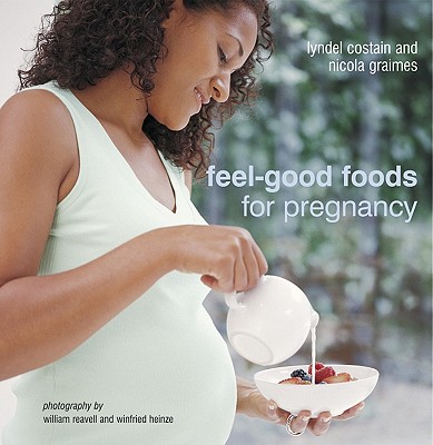 Feel-Good Foods for Pregnancy - Costain, Lyndel, and Graimes, Nicola