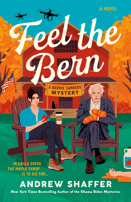 Feel the Bern: A Bernie Sanders Mystery - Shaffer, Andrew