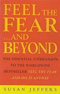 Feel The Fear & Beyond: Dynamic Techniques for Doing it Anyway