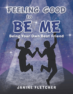 Feeling Good to Be Me: Being Your Own Best Friend