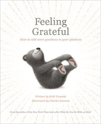 Feeling Grateful: How to Add More Goodness to Your Gladness - Yamada, Kobi