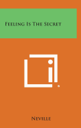 Feeling Is the Secret - Neville