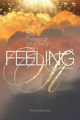 Feeling It: Feeling the Divine Presence On A Daily Basis - Winston, Pinchas