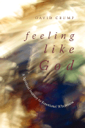 Feeling Like God: A Spiritual Journey to Emotional Wholeness