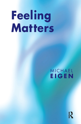 Feeling Matters - Eigen, Michael