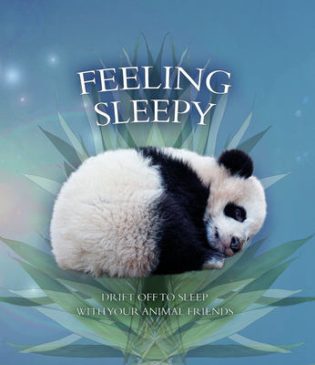 Feeling Sleepy: Drift Off to Sleep with Your Animal Friends - Pinnington, Andrea, and Buckingham, Caz