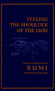 Feeling the Shoulder of the Lion: Selected Poetry and Teaching Stories from the Mathnawi