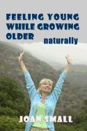 Feeling Young While Growing Older Naturally