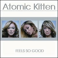 Feels So Good - Atomic Kitten