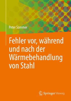 Fehler vor, wahrend und nach der Warmebehandlung von Stahl - Sommer, Peter