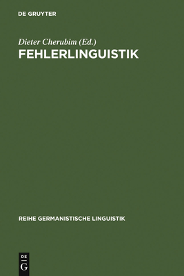 Fehlerlinguistik: Beitrage Zum Problem Der Sprachlichen Abweichung - Cherubim, Dieter (Editor)