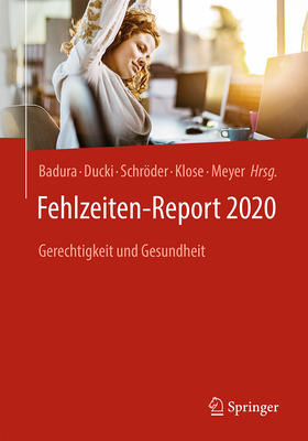 Fehlzeiten-Report 2020: Gerechtigkeit Und Gesundheit - Badura, Bernhard (Editor), and Ducki, Antje (Editor), and Schrder, Helmut (Editor)