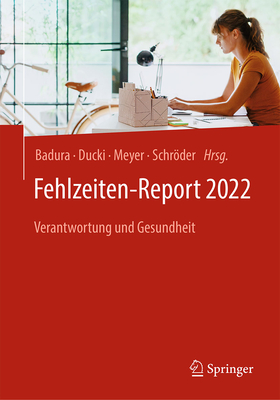 Fehlzeiten-Report 2022: Verantwortung und Gesundheit - Badura, Bernhard (Editor), and Ducki, Antje (Editor), and Meyer, Markus (Editor)