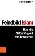 Feindbild Islam: Uber Die Salonfahigkeit Von Rassismus