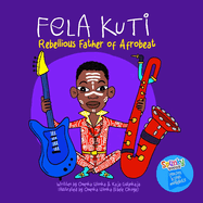 Fela Kuti: Rebellious Father of Afrobeat