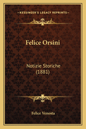 Felice Orsini: Notizie Storiche (1881)